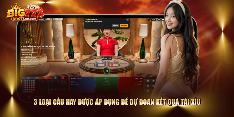 3 loại cầu hay được áp dụng để dự đoán kết quả Tài Xỉu