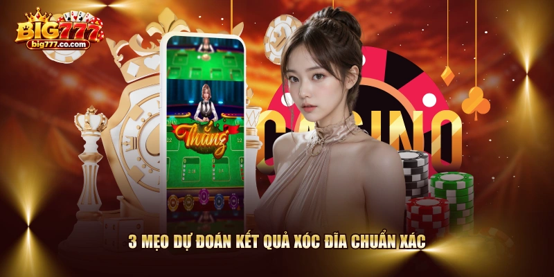 3 mẹo dự đoán kết quả Xóc Đĩa chuẩn xác