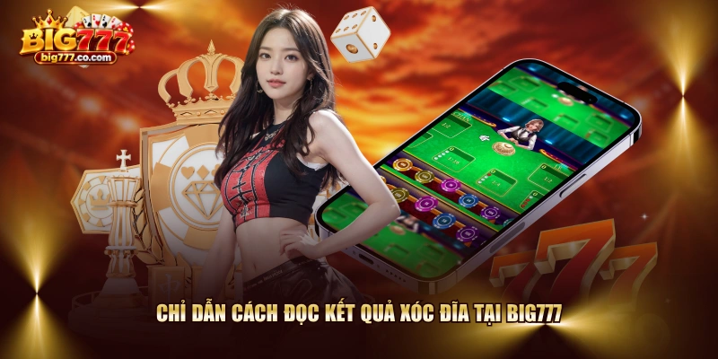 Chỉ dẫn cách đọc kết quả Xóc Đĩa tại BIG777