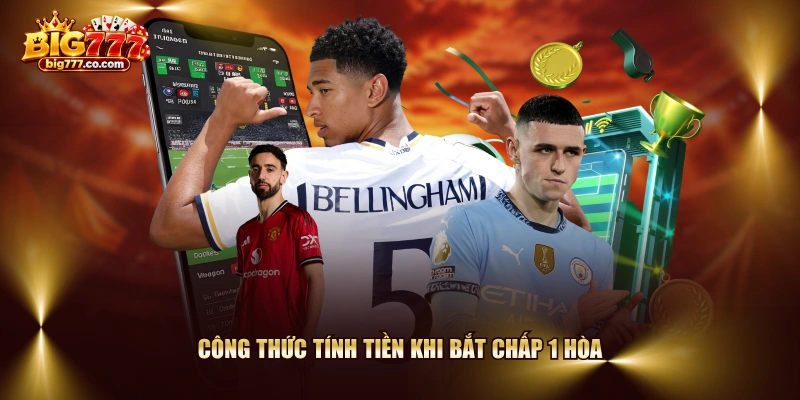 Công thức tính tiền khi bắt chấp 1 hòa