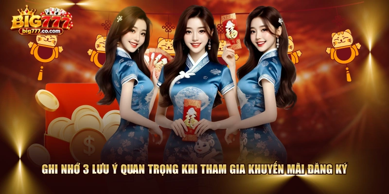 Ghi nhớ 3 lưu ý quan trọng khi tham gia khuyến mãi đăng ký