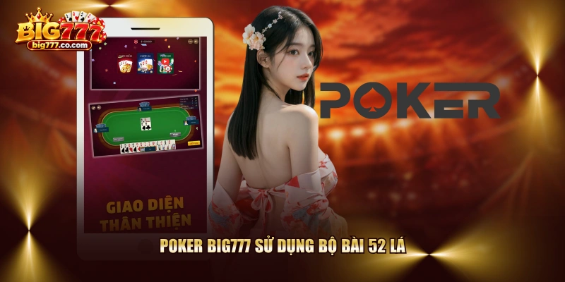 Poker BIG777 sử dụng bộ bài 52 lá